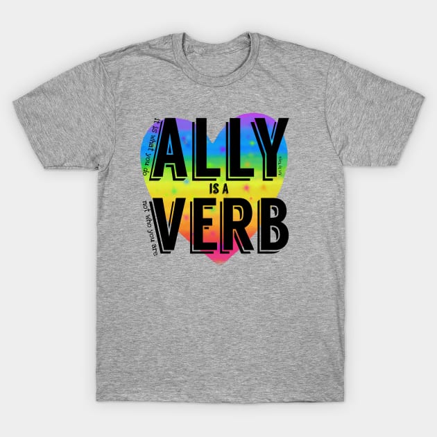 Ally is a verb T-Shirt by Art by Veya